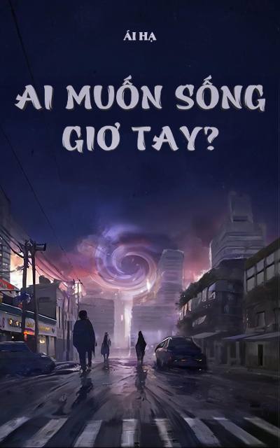 Ai muốn sống giơ tay?