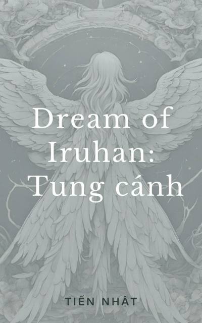 Dream of Iruhan: Tung cánh